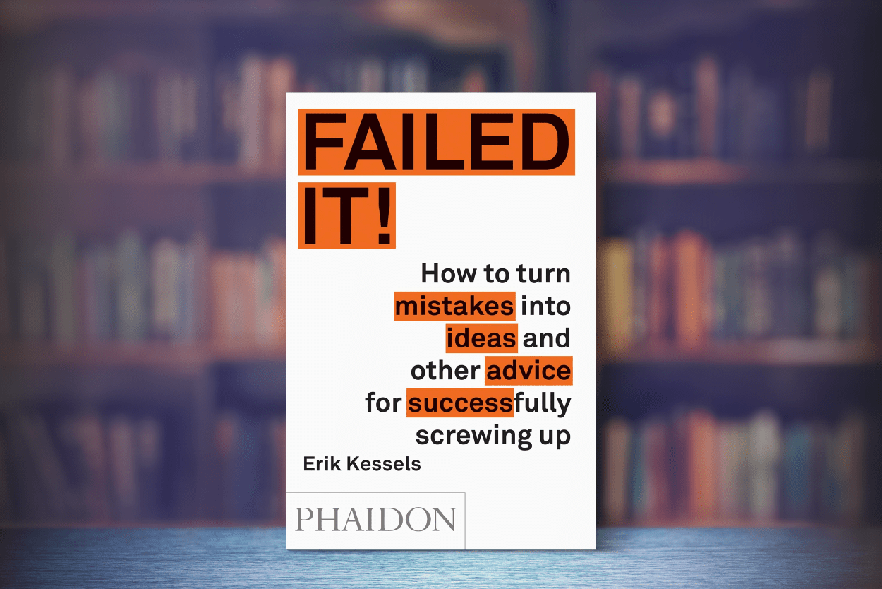 สรุปหนังสือ เปลี่ยนความล้มเหลวเป็นไอเดียสุดสร้างสรรค์ เปลี่ยนความผิดพลาดเป็นความสำเร็จ (Failed It) - Erik Kessels