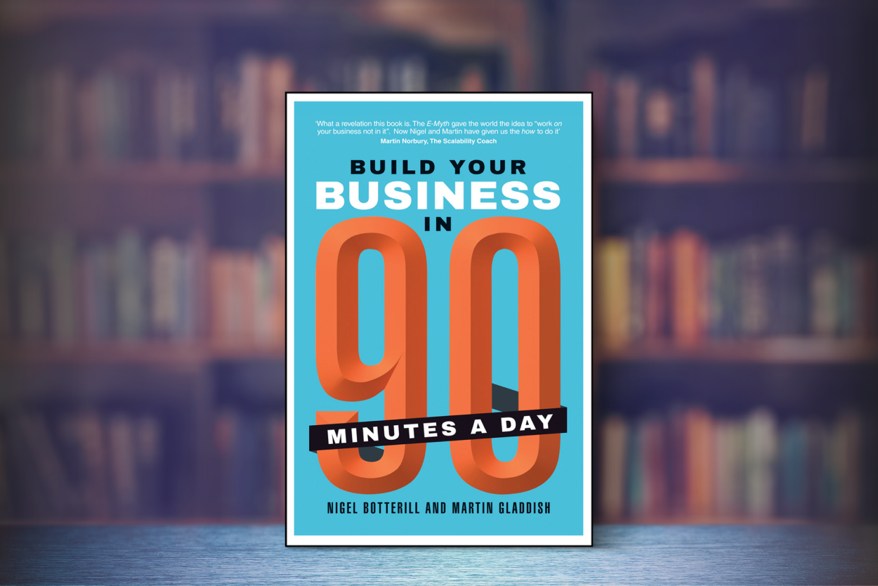สรุปหนังสือ สร้างธุรกิจให้สำเร็จได้ แค่ใช้เวลา 90 นาทีต่อวัน (Build Your Business In 90 Minutes A Day) - Martin Gladdish และ Nigel Botterill