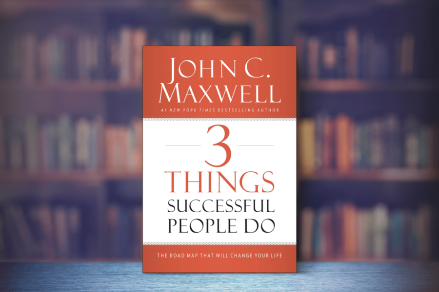 3 สิ่งที่ผู้ประสบความสำเร็จทำ (3 Things Successful People Do The Road Map That Will Change Your Life) เขียนโดย John C. Maxwell Min